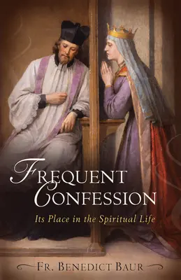 Häufige Beichte: Ihr Platz im geistlichen Leben - Frequent Confession: Its Place in the Spiritual Life
