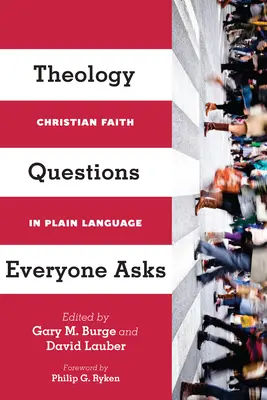 Theologische Fragen, die sich jeder stellt: Christlicher Glaube in einfacher Sprache - Theology Questions Everyone Asks: Christian Faith in Plain Language