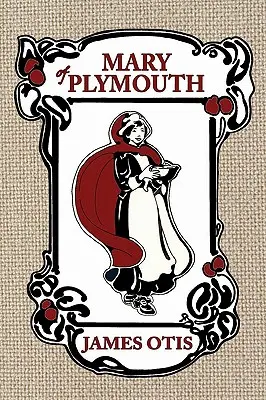 Maria aus Plymouth: Eine Geschichte der Pilgersiedlung - Mary of Plymouth: A Story of the Pilgrim Settlement