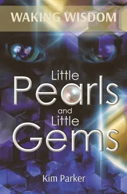 Erwachende Weisheit: Kleine Perlen und kleine Edelsteine - Waking Wisdom: Little Pearls and Little Gems