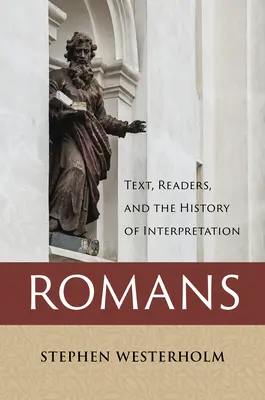 Römer: Text, Leser und die Geschichte der Auslegung - Romans: Text, Readers, and the History of Interpretation
