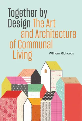 Together by Design - Die Kunst und Architektur des gemeinschaftlichen Wohnens - Together by Design - The Art and Architecture of Communal Living