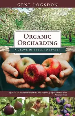 Biologischer Obstanbau: Ein Hain von Bäumen zum Leben - Organic Orcharding: A Grove of Trees to Live In