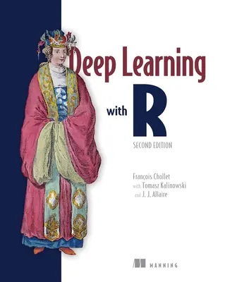 Deep Learning mit R, Zweite Auflage - Deep Learning with R, Second Edition