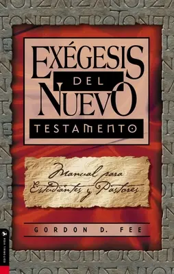 Exgesis del Nuevo Testamento: Handbuch für Studenten und Pastoren - Exgesis del Nuevo Testamento: Manual Para Estudiantes Y Pastores