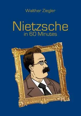 Nietzsche in 60 Minuten - Nietzsche in 60 Minutes