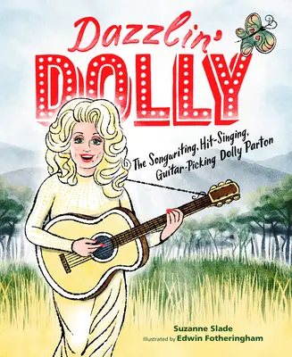 Dazzlin' Dolly: Die Songschreiberin, Schlagersängerin und Gitarrenspielerin Dolly Parton - Dazzlin' Dolly: The Songwriting, Hit-Singing, Guitar-Picking Dolly Parton