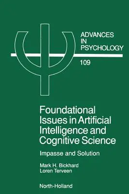 Grundfragen der künstlichen Intelligenz und der Kognitionswissenschaft, 109: Sackgasse und Lösung - Foundational Issues in Artificial Intelligence and Cognitive Science, 109: Impasse and Solution