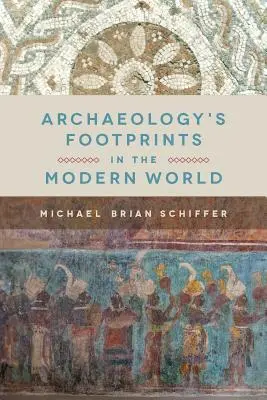 Die Fußspuren der Archäologie in der modernen Welt - Archaeology's Footprints in the Modern World