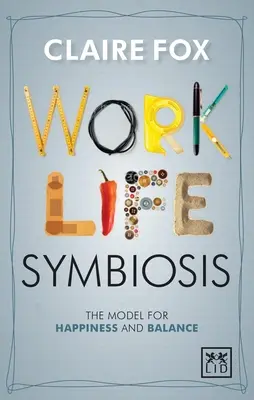 Symbiose von Arbeit und Leben: Das Modell für Glück und Gleichgewicht - Work/Life Symbiosis: The Model for Happiness and Balance