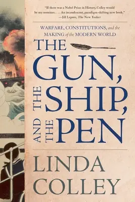 Die Kanone, das Schiff und die Feder: Kriegsführung, Verfassungen und die Entstehung der modernen Welt - The Gun, the Ship, and the Pen: Warfare, Constitutions, and the Making of the Modern World