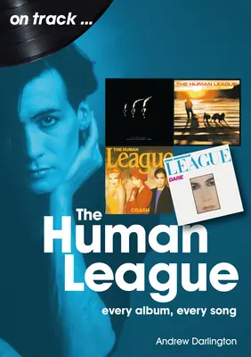 Human League: Jedes Album, jeder Song - Human League: Every Album Every Song