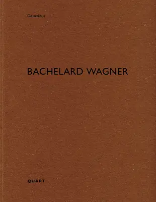 Bachelard-Wagner: de Aedibus - Bachelard Wagner: de Aedibus