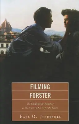 Forster verfilmen: Die Herausforderungen der Verfilmung von E.M. Forsters Romanen für die Leinwand - Filming Forster: The Challenges of Adapting E.M. Forster's Novels for the Screen