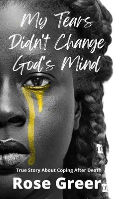 Meine Tränen haben Gottes Meinung nicht geändert - My Tears Didn't Change God's Mind