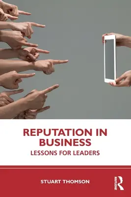 Reputation in der Wirtschaft: Lektionen für Führungspersönlichkeiten - Reputation in Business: Lessons for Leaders