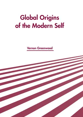 Globale Ursprünge des modernen Selbst - Global Origins of the Modern Self
