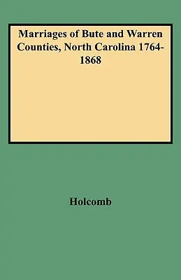 Eheschließungen in den Bezirken Bute und Warren, North Carolina 1764-1868 - Marriages of Bute and Warren Counties, North Carolina 1764-1868