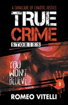 Wahre Verbrechensgeschichten, die Sie nicht glauben werden: Buch Zwei - True Crime Stories You Won't Believe: Book Two