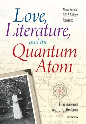 Liebe, Literatur und das Quantenatom: Niels Bohrs Trilogie von 1913 neu betrachtet - Love, Literature, and the Quantum Atom: Niels Bohr's 1913 Trilogy Revisited