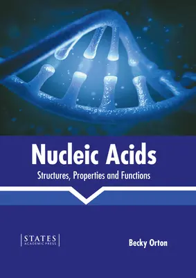 Nukleinsäuren: Strukturen, Eigenschaften und Funktionen - Nucleic Acids: Structures, Properties and Functions