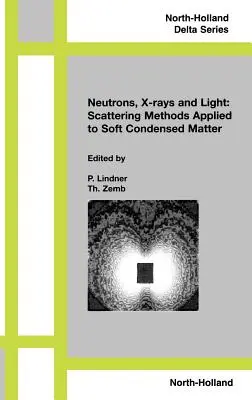 Neutronen, Röntgenstrahlen und Licht. Streumethoden angewandt auf weiche kondensierte Materie - Neutron, X-Rays and Light. Scattering Methods Applied to Soft Condensed Matter