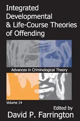 Integrierte Entwicklungs- und Lebenslauftheorien der Kriminalität: Fortschritte in der kriminologischen Theorie Band 14 - Integrated Developmental and Life-Course Theories of Offending: Advances in Criminological Theroy Volume 14