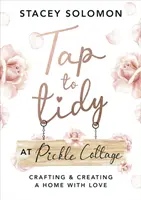 Tap to Tidy at Pickle Cottage - Basteln und Gestalten eines Zuhauses mit Liebe - Tap to Tidy at Pickle Cottage - Crafting & Creating a Home with Love
