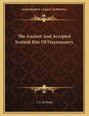 Der Alte und Angenommene Schottische Ritus der Freimaurerei - The Ancient And Accepted Scottish Rite Of Freemasonry