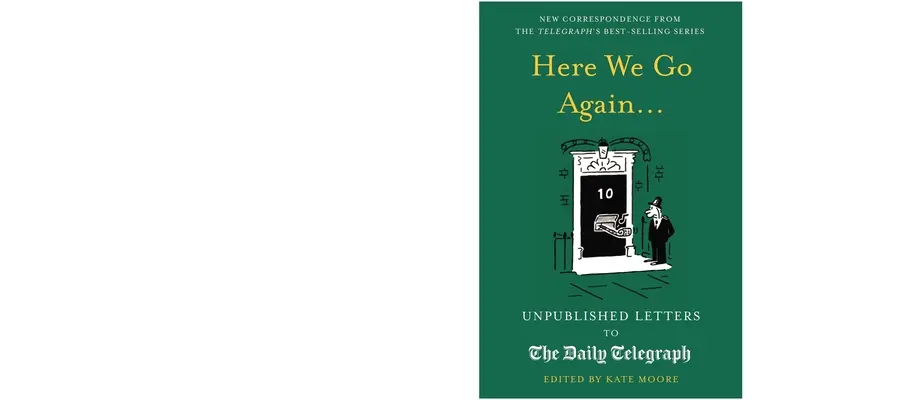 Da sind wir wieder...: Unveröffentlichte Briefe an den Daily Telegraph 14 - Here We Go Again...: Unpublished Letters to the Daily Telegraph 14