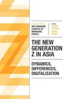 Die neue Generation Z in Asien: Dynamik, Unterschiede, Digitalisierung - The New Generation Z in Asia: Dynamics, Differences, Digitalization