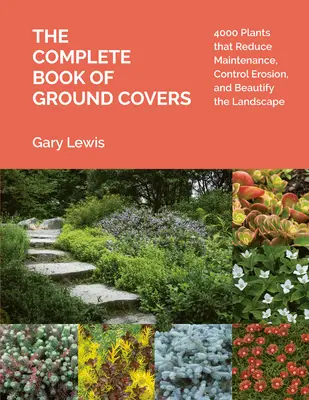 Das komplette Buch der Bodendecker: 4000 Pflanzen, die den Pflegeaufwand reduzieren, die Erosion kontrollieren und die Landschaft verschönern - The Complete Book of Ground Covers: 4000 Plants That Reduce Maintenance, Control Erosion, and Beautify the Landscape