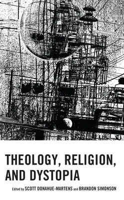 Theologie, Religion und Dystopie - Theology, Religion, and Dystopia