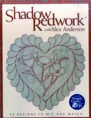 Shadow Redwork mit Alex Anderson - Print on Demand-Ausgabe - Shadow Redwork with Alex Anderson - Print on Demand Edition