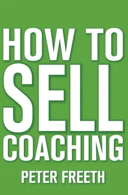 Wie man Coaching verkauft: Mehr Coaching-Kunden gewinnen - How to Sell Coaching: Get More Coaching Clients