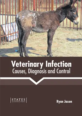 Tierärztliche Infektionen: Ursachen, Diagnose und Bekämpfung - Veterinary Infection: Causes, Diagnosis and Control