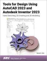 Werkzeuge für die Konstruktion mit AutoCAD 2023 und Autodesk Inventor 2023: Handskizzieren, 2D-Zeichnen und 3D-Modellieren - Tools for Design Using AutoCAD 2023 and Autodesk Inventor 2023: Hand Sketching, 2D Drawing and 3D Modeling