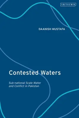 Umkämpfte Gewässer: Wasser und Konflikte auf subnationaler Ebene in Pakistan - Contested Waters: Sub-national Scale Water and Conflict in Pakistan
