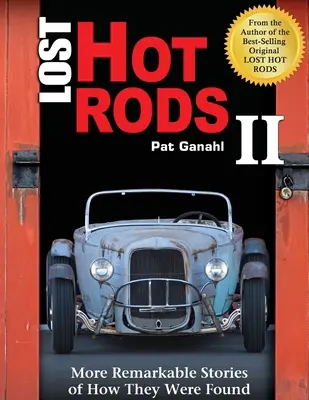 Lost Hot Rods II: Weitere bemerkenswerte Geschichten, wie sie gefunden wurden - Lost Hot Rods II: More Remarkable Stories of How They Were Found