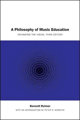 Eine Philosophie der Musikpädagogik: Die Vision vorantreiben, Dritte Auflage - A Philosophy of Music Education: Advancing the Vision, Third Edition