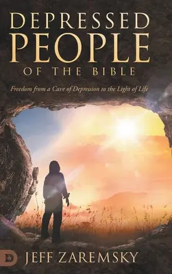 Depressive Menschen in der Bibel: Freiheit aus der Höhle der Depression zum Licht des Lebens - Depressed People of the Bible: Freedom from a Cave of Depression to the Light of Life