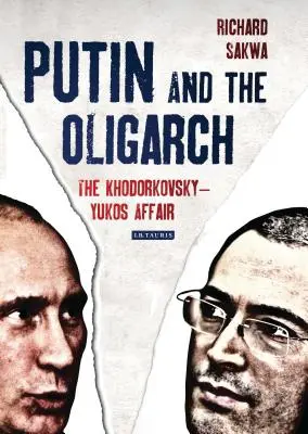 Putin und die Oligarchen: Die Chodorkowskij-Jukos-Affäre - Putin and the Oligarch: The Khodorkovsky-Yukos Affair