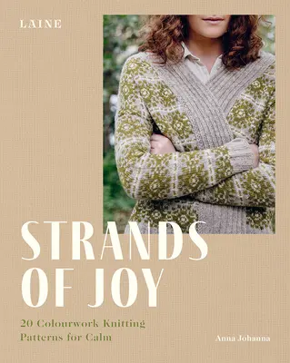 Strands of Joy: 20 Farbstrickmuster für mehr Ruhe - Strands of Joy: 20 Colourwork Knitting Patterns for Calm