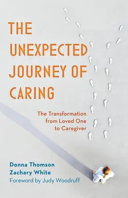 Die unerwartete Reise der Fürsorge: Die Verwandlung von der geliebten Person zur Pflegeperson - The Unexpected Journey of Caring: The Transformation from Loved One to Caregiver
