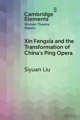 Xin Fengxia und die Transformation der chinesischen Ping-Oper - Xin Fengxia and the Transformation of China's Ping Opera