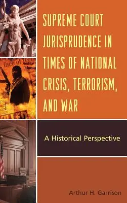 Die Rechtsprechung des Obersten Gerichtshofs in Zeiten von nationalen Krisen, Terrorismus und Krieg: eine historische Perspektive - Supreme Court Jurisprudence in Times of National Crisis, Terrorism, and War: A Historical Perspective