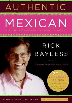 Authentisch mexikanisch 20. Jahrestag Ed: Regionale Kochkunst aus dem Herzen Mexikos - Authentic Mexican 20th Anniversary Ed: Regional Cooking from the Heart of Mexico