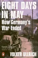 Acht Tage im Mai - Wie der Krieg für Deutschland endete - Eight Days in May - How Germany's War Ended