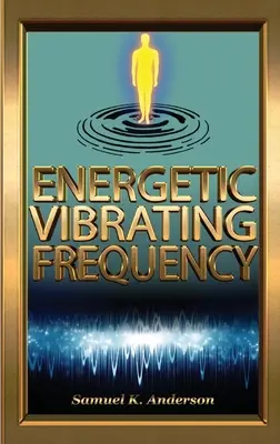 Energetische Schwingungsfrequenz - Energetic Vibrating Frequency
