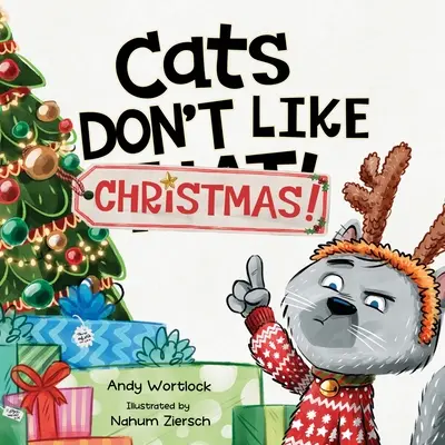 Katzen mögen Weihnachten nicht! Ein lustiges Weihnachts-Kinderbuch für Kinder von 3-7 Jahren - Cats Don't Like Christmas!: A Hilarious Holiday Children's Book for Kids Ages 3-7